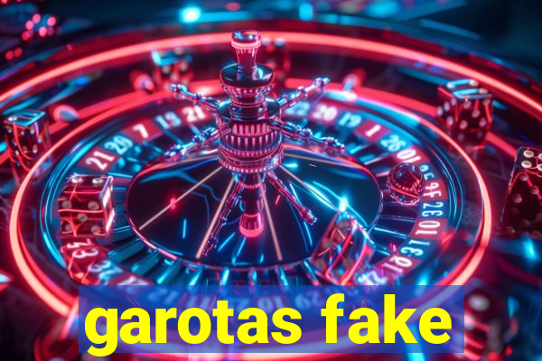 garotas fake